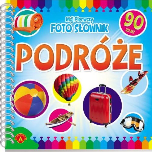 MÓJ PIERWSZY FOTOSŁOWNIK KSIĄŻECZKA Z OBRAZKAMI 90 ZDJĘĆ DLA DZIECI PODRÓŻE