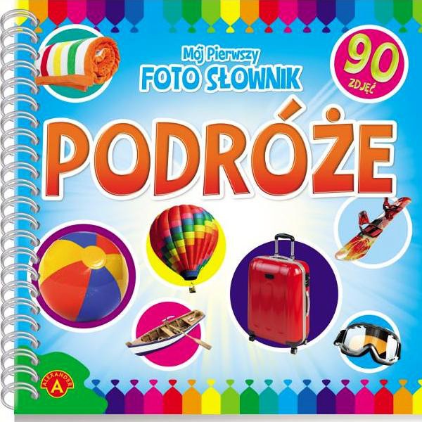 MÓJ PIERWSZY FOTOSŁOWNIK KSIĄŻECZKA Z OBRAZKAMI 90 ZDJĘĆ DLA DZIECI PODRÓŻE